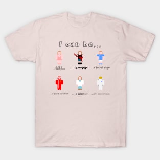 I can be... T-Shirt